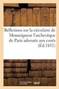 Cover: Reflexions Sur La Circulaire de Monseigneur l'Archeveque de Paris Adressee Aux Cures - Hachette Livre - Bnf