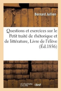Enlarge image Cover: Questions Et Exercices Sur Le Petit Traite de Rhetorique Et de Litterature, Livre de l'Eleve - Hachette Livre - Bnf