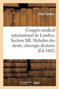Cover: Congres Medical International de Londres. Section XII. Maladies Des Dents: de l'Etude Et Des - Hachette Livre - Bnf