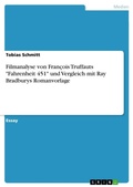 Cover: Filmanalyse von Francois Truffauts "Fahrenheit 451" und Vergleich mit Ray Bradburys Romanvorlage - GRIN Verlag