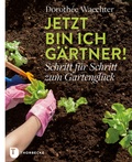 Cover: Jetzt bin ich G&auml;rtner! - Jan Thorbecke Verlag