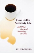 Cover: How Coffee Saved My Life - Chalice Press