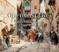 Cover: Orientalist Lives - The American University in Cairo Press