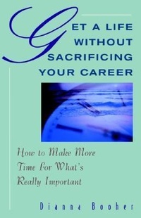 Abbildung von: Get A Life Without Sacrificing Your Career: How to Make More Time for What's Reallyl Important - McGraw-Hill Professional