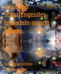 Cover: Schattengeister besiedeln unsere Tr&auml;ume - BookRix