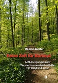 Cover: Keine Zeit f&uuml;r Burnout - Acht Anregungen zum Perspektivenwechsel mithilfe von Wald und Natur - Literareon