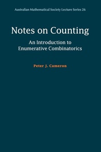 Enlarge image Cover: Notes on Counting: An Introduction to Enumerative Combinatorics - Cambridge University Press