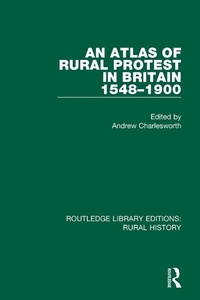 Enlarge image Cover: An Atlas of Rural Protest in Britain 1548-1900 - Routledge