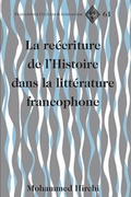 Cover: La re&eacute;criture de l'Histoire dans la litt&eacute;rature francophone - Peter Lang Verlag