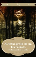 Cover: Autobiograf&iacute;a de un Terrorista - De la Muerte a la Vida - Raj