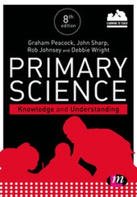 Enlarge image Cover: Primary Science: Knowledge and Understanding - Learning Matters Ltd