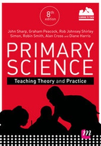 Enlarge image Cover: Primary Science: Teaching Theory and Practice - Learning Matters Ltd