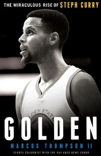 Enlarge image Cover: Golden: The Miraculous Rise of Steph Curry - Authentic Media