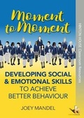 Cover: Moment to Moment: Developing Social & Emotional Skills to Achieve Better Behaviour - Hinton House Publishers