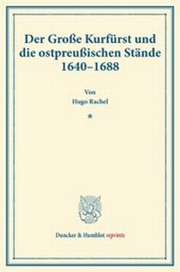 Abbildung von: Der Große Kurfürst und die ostpreußischen Stände 1640-1688. - Duncker & Humblot