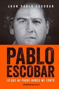 Cover: Pablo Escobar : lo que mi padre nunca me cont&oacute; - EDICIONES PEN&Iacute;NSULA