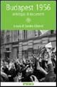 Abbildung von: Budapest 1956. Antologia di documenti - Al cuore della storia;Itaca (Castel Bolognese)