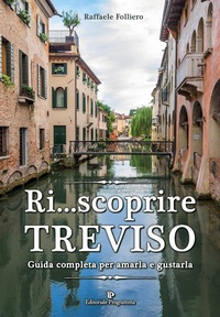 Abbildung von: Ri... scoprire Treviso. Guida completa per amarla e gustarla - Editoriale Programma
