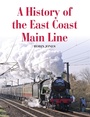 Cover: A History of the East Coast Main Line - The Crowood Press Ltd