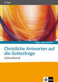 Abbildung von: Christliche Antworten auf die Gottesfrage. Katholische Religion - Klett