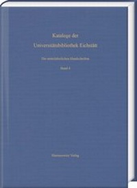 Abbildung von: Die mittelalterlichen Handschriften der Universitätsbibliothek Eichstätt. Vierter Band: Aus Cod. st 700-Cod. st 766 - Harrassowitz Verlag