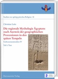 Cover: Die regionale Mythologie &Auml;gyptens nach Ausweis der geographischen Prozessionen in den sp&auml;ten Tempeln - Harrassowitz Verlag
