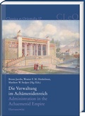 Cover: Die Verwaltung im Ach&auml;menidenreich - Imperiale Muster und Strukturen. Administration in the Achaemenid Empire - Tracing the Imperial Signature - Harrassowitz Verlag