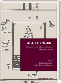 Abbildung von: Collect and Preserve: Institutional Contexts of Epistemic Knowledge in Pre-modern Societies - Harrassowitz Verlag