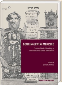 Abbildung von: Defining Jewish Medicine. Transfer of Medical Knowledge in Jewish Cultures and Traditions - Harrassowitz Verlag