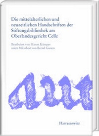 Abbildung von: Die mittelalterlichen und neuzeitlichen Handschriften der Stiftungsbibliothek am Oberlandesgericht Celle - Harrassowitz Verlag