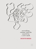 Cover: Surrealism, Cinema, and the Search for a New Myth - Palgrave Macmillan