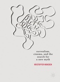 Cover: Surrealism, Cinema, and the Search for a New Myth - Palgrave Macmillan