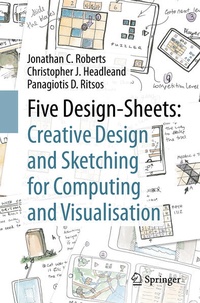 Enlarge image Cover: Five Design-Sheets: Creative Design and Sketching for Computing and Visualisation - Springer