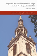Cover: Anglicans, Dissenters and Radical Change in Early New England, 1686-1786 - Palgrave Macmillan