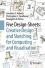 Cover: Five Design-Sheets: Creative Design and Sketching for Computing and Visualisation - Springer
