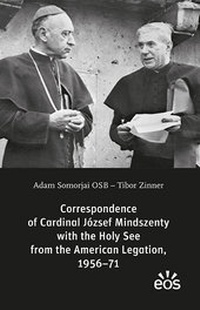 Abbildung von: Correspondence of Cardinal József Mindszenty with the Holy See from the American Legation, 1956-71 - EOS Verlag