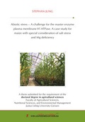 Cover: Abiotic stress - A challenge for the master enzyme plasma membrane H+-ATPase. A case study for maize with special consideration of salt stress and Mg deficiency - VVB Laufersweiler Verlag