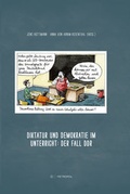 Cover: Diktatur und Demokratie im Unterricht: Der Fall DDR - Metropol-Verlag