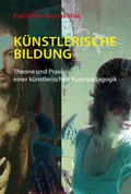 Cover: K&uuml;nstlerische Bildung - ATHENA-Verlag