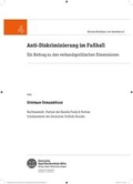 Cover: Anti-Diskriminierung im Fu&szlig;ball - Deutsche Sporthochschule K&ouml;ln, Institut f&uuml;r Sportrecht
