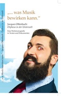 Cover: "...was Musik bewirken kann." Jaques Offenbach: Orpheus in der Unterwelt - Thelem