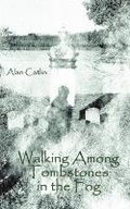 Cover: Walking Among Tombstones in the Fog - Presa Press