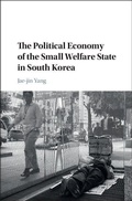 Cover: The Political Economy of the Small Welfare State in South Korea - Cambridge University Press