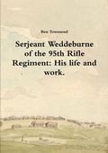 Cover: Serjeant Weddeburne of the 95th Rifle Regiment: His Life and Work. - Lulu.com