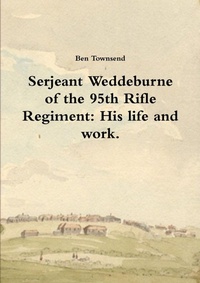 Enlarge image Cover: Serjeant Weddeburne of the 95th Rifle Regiment: His Life and Work. - Lulu.com