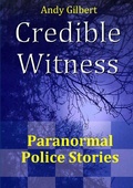 Cover: Credible Witness: Paranormal Police Stories - Lulu.com