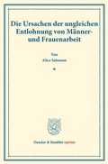 Cover: Die Ursachen der ungleichen Entlohnung von M&auml;nner- und Frauenarbeit. - Duncker & Humblot