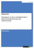 Cover: Hemingway 'A clean, well-lighted place' - Figurencharakterisierung und Nada-Thematik - Grin Verlag