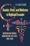 Cover: Gender, State, and Medicine in Highland Ecuador - University of Pittsburgh Press