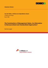 Enlarge image Cover: The Feminization of Management Styles. An Alternative to Bureaucratized and Standardized Approaches? - GRIN Verlag